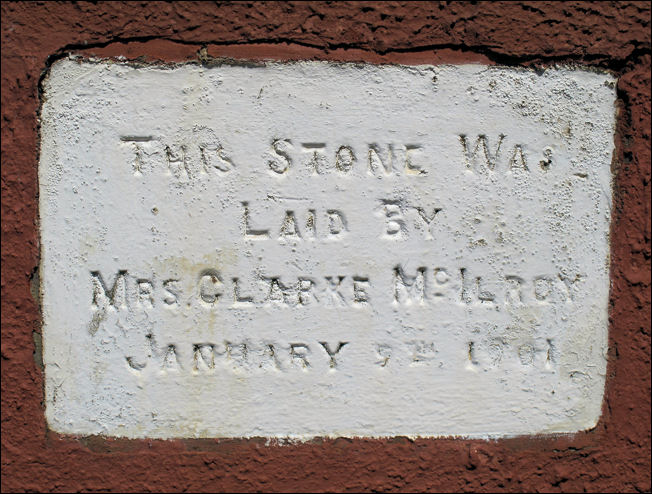 This Stone Was Laid By Mrs. Clarke McIlroy January 9th 1901 